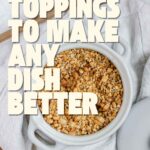 A nut and seed mix in a bowl with the text 15 toppings to make any dish better.